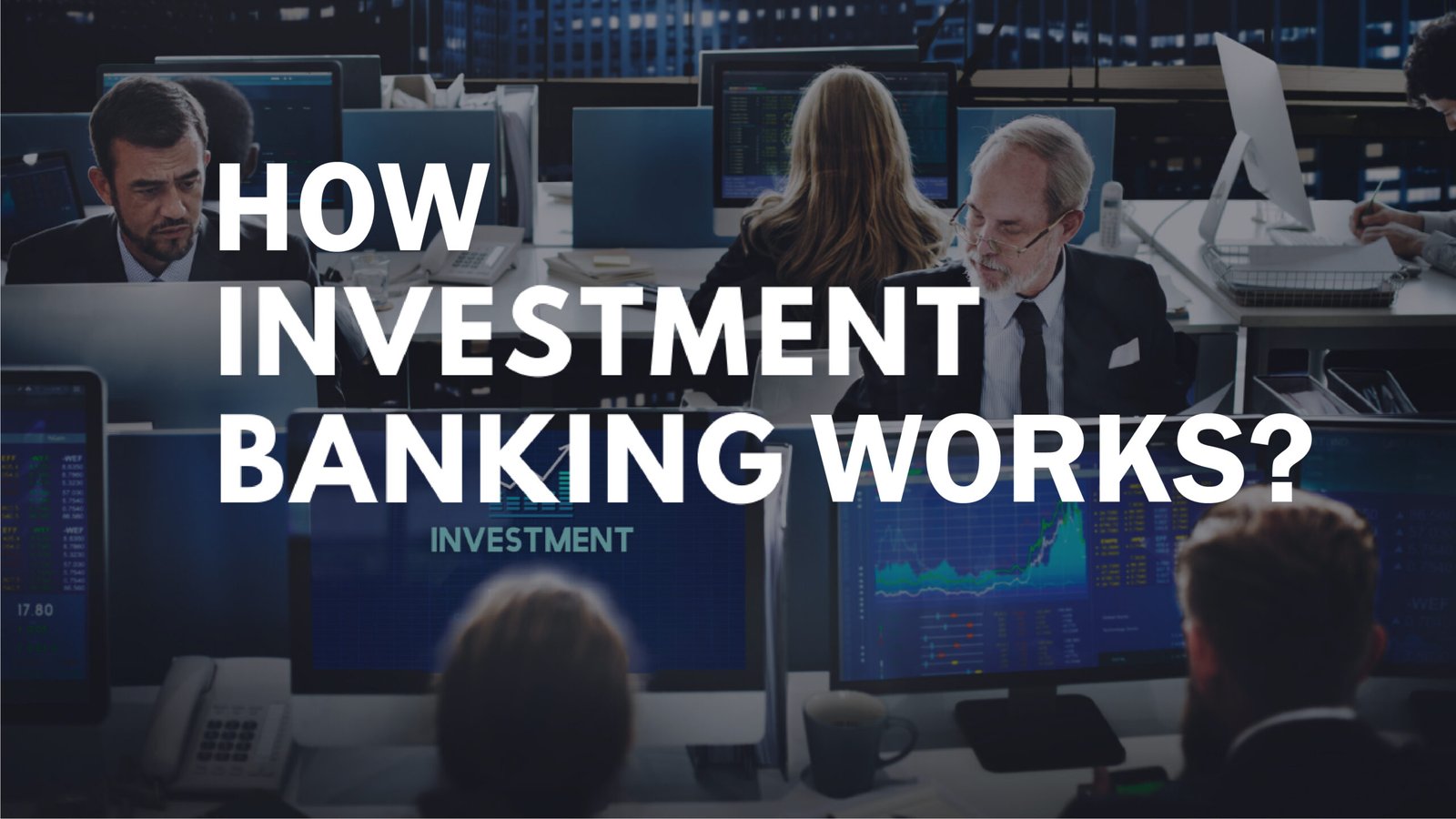 How Investment Banking Works?