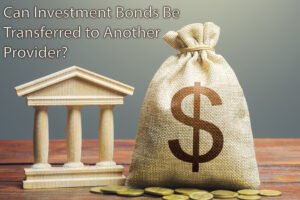 Can Investment Bonds Be Transferred to Another Provider?