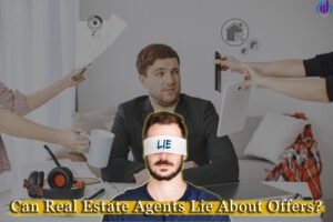 Can Real Estate Agents Lie About Offers?