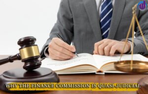 Why The Finance Commission is Quasi-Judicial