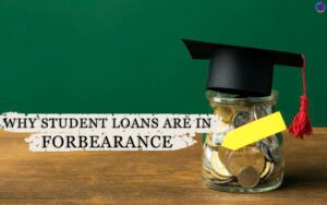 Why Student Loans Are in Forbearance – Causes, Pros & Cons Explained