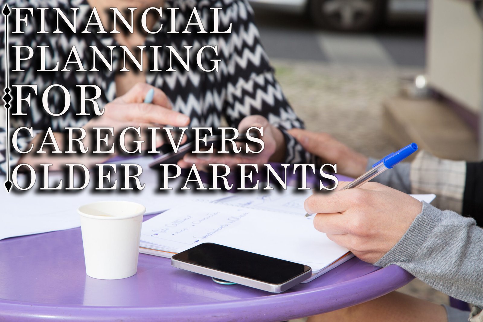 Financial planning for caregivers of older parent | 5 Greatest Strategies