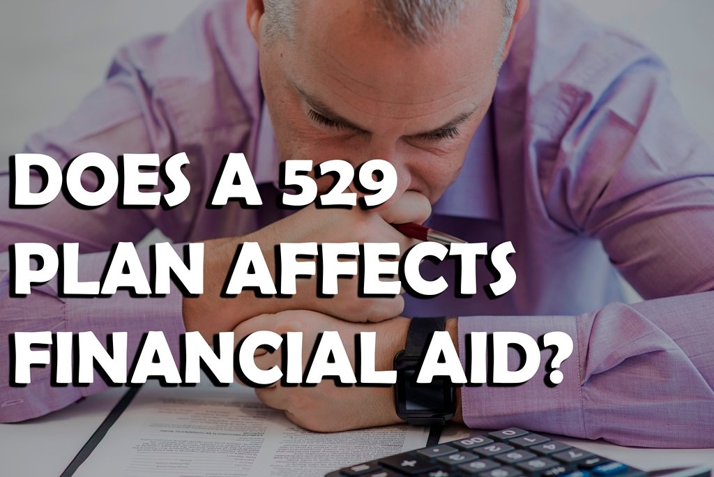 Does a 529 Plan Affects Financial Aid?